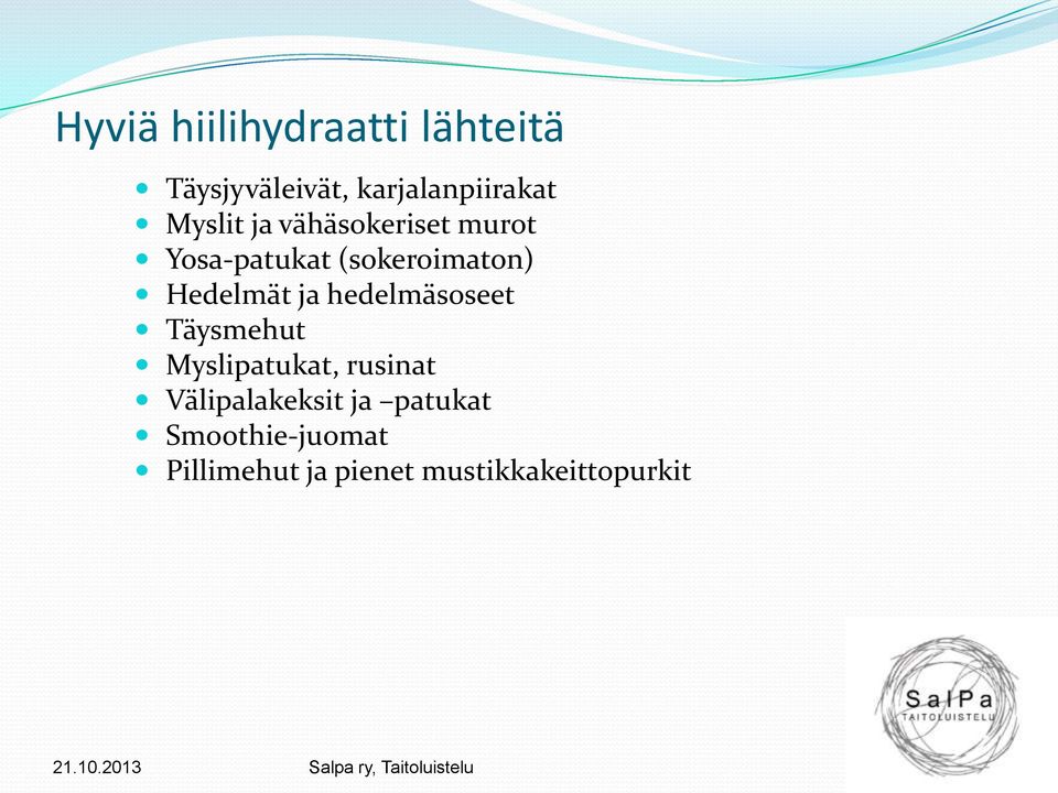 Hedelmät ja hedelmäsoseet Täysmehut Myslipatukat, rusinat