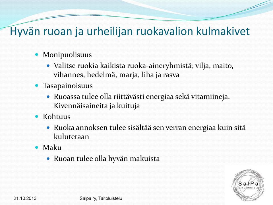 Ruoassa tulee olla riittävästi energiaa sekä vitamiineja.