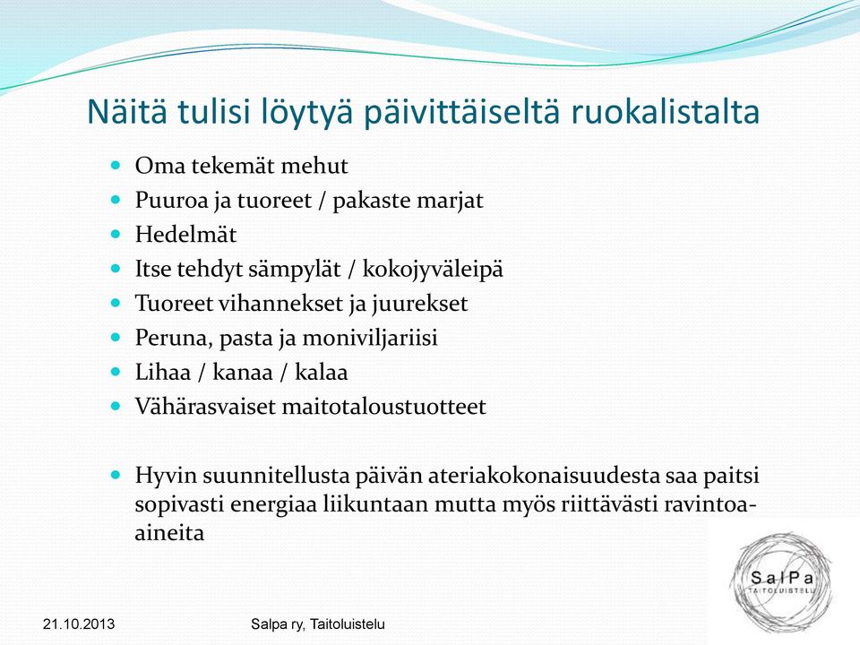 ja moniviljariisi Lihaa / kanaa / kalaa Vähärasvaiset maitotaloustuotteet Hyvin suunnitellusta