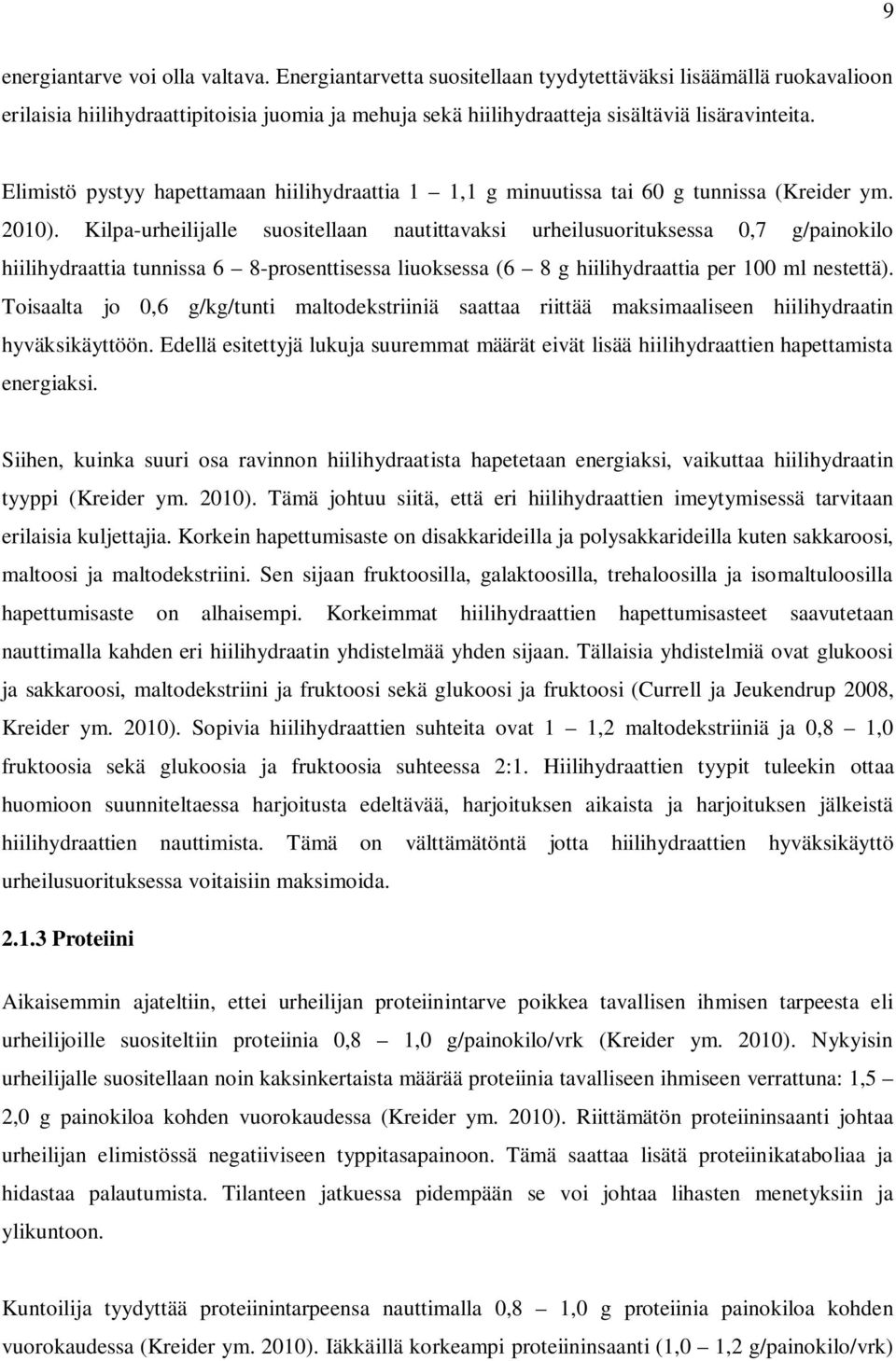 Elimistö pystyy hapettamaan hiilihydraattia 1 1,1 g minuutissa tai 60 g tunnissa (Kreider ym. 2010).