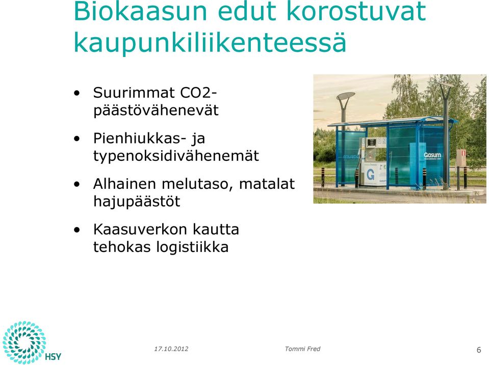 typenoksidivähenemät Alhainen melutaso, matalat