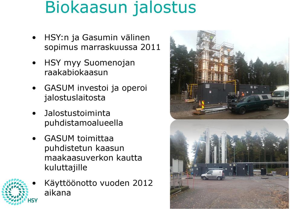 jalostuslaitosta Jalostustoiminta puhdistamoalueella GASUM toimittaa