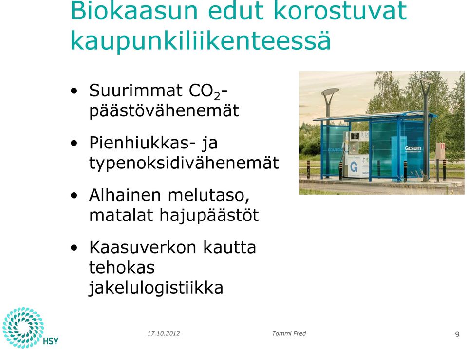 typenoksidivähenemät Alhainen melutaso, matalat
