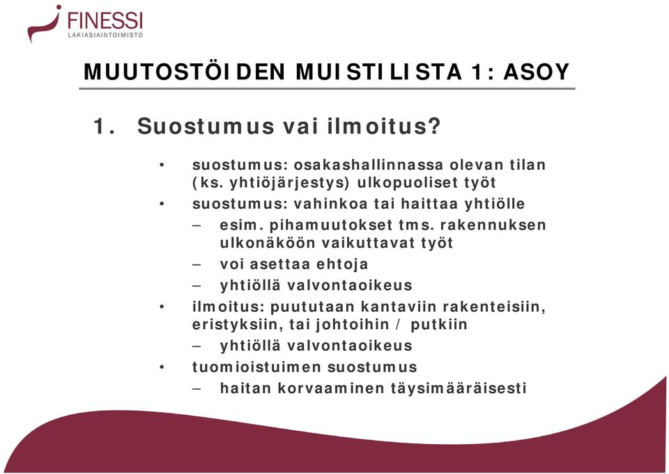 rakennuksen ulkonäköön vaikuttavat työt voi asettaa ehtoja yhtiöllä valvontaoikeus ilmoitus: puututaan kantaviin