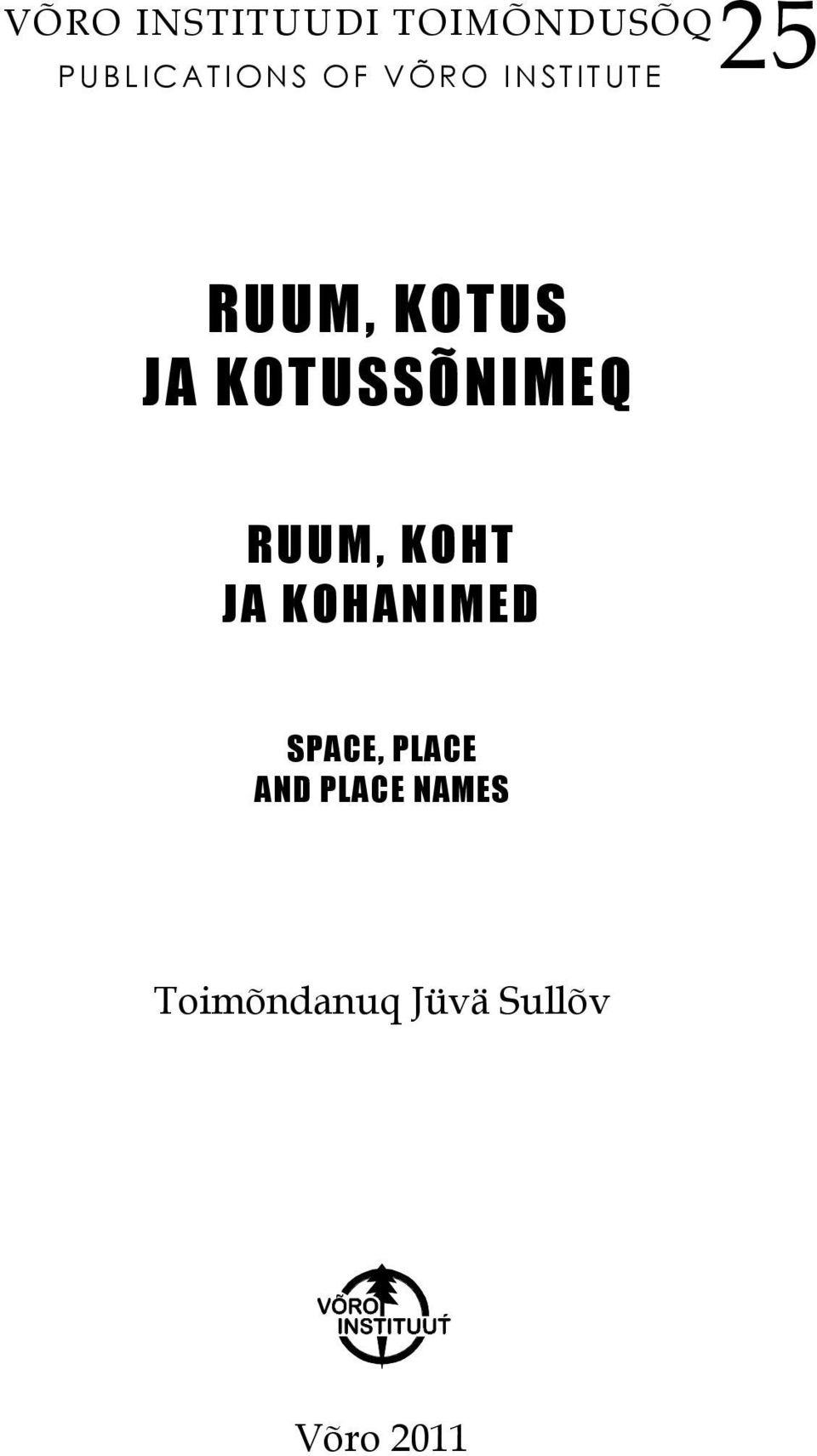 KOTUSSÕNIMEQ RUUM, KOHT JA KOHANIMED SPACE,