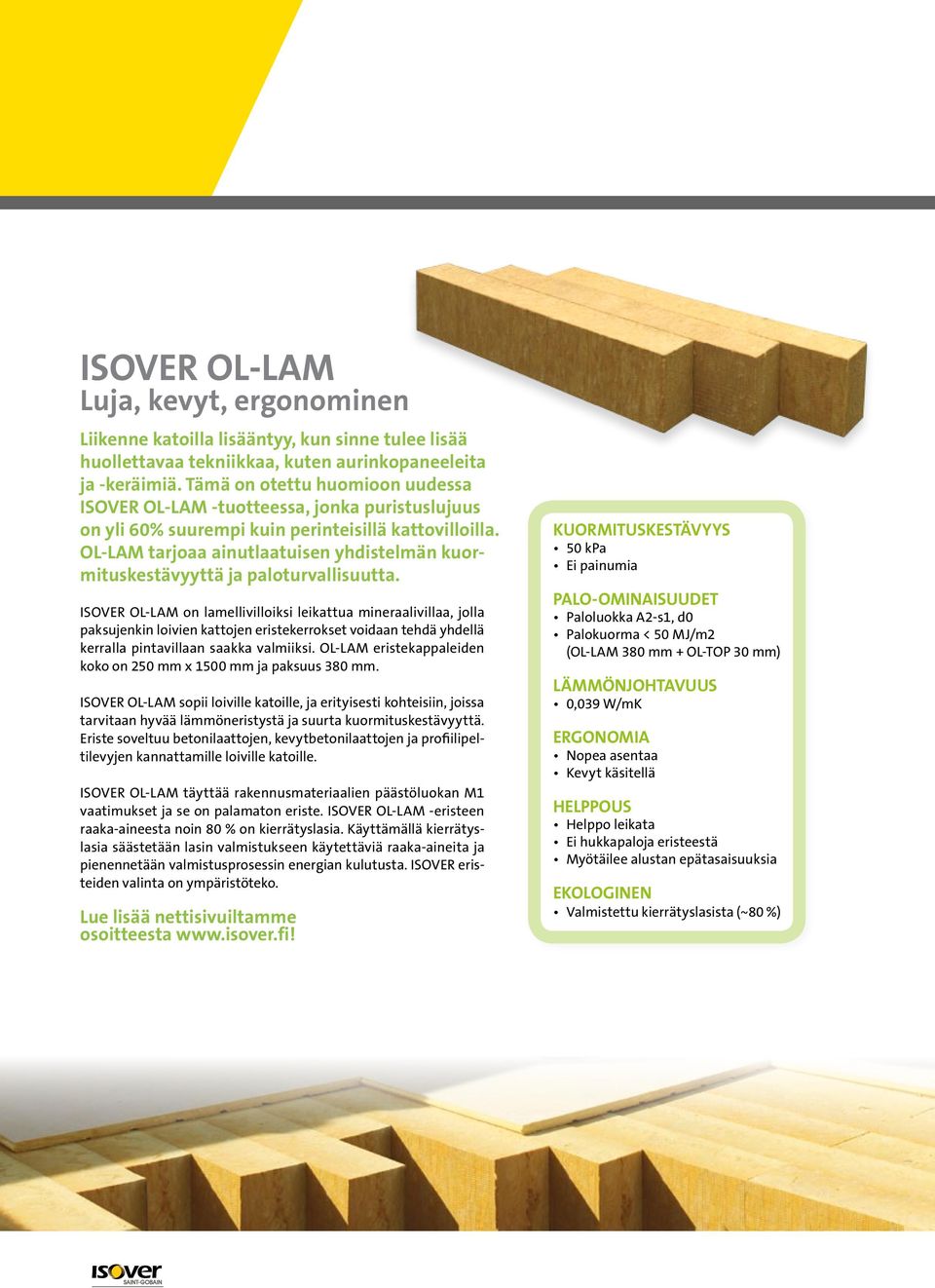 OL-LAM tarjoaa ainutlaatuisen yhdistelmän kuormituskestävyyttä ja paloturvallisuutta.