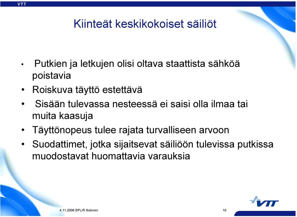 muita kaasuja Täyttönopeus tulee rajata turvalliseen arvoon Suodattimet, jotka