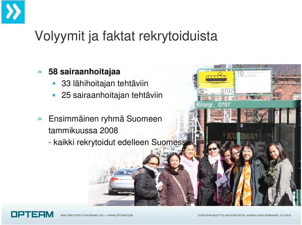 Ensimmäinen ryhmä Suomeen tammikuussa 2008 - kaikki rekrytoidut