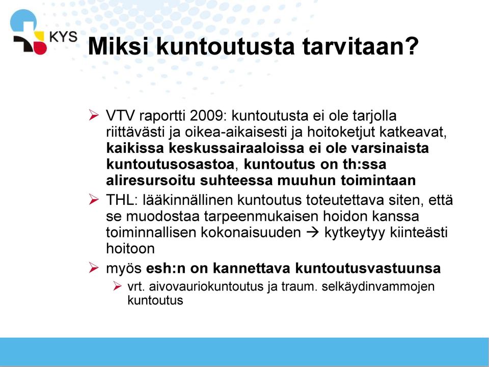 keskussairaaloissa ei ole varsinaista kuntoutusosastoa, kuntoutus on th:ssa aliresursoitu suhteessa muuhun toimintaan THL: