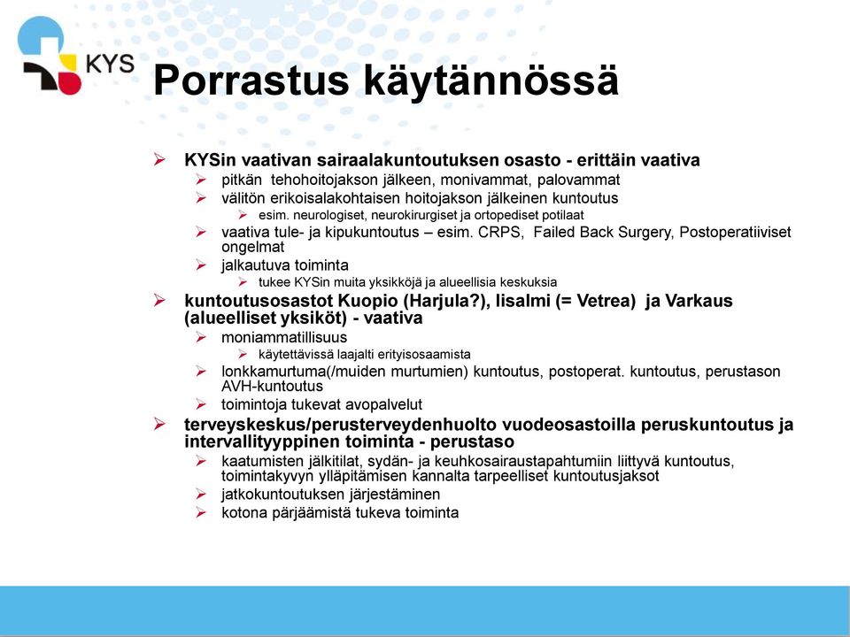 CRPS, Failed Back Surgery, Postoperatiiviset ongelmat jalkautuva toiminta tukee KYSin muita yksikköjä ja alueellisia keskuksia kuntoutusosastot Kuopio (Harjula?