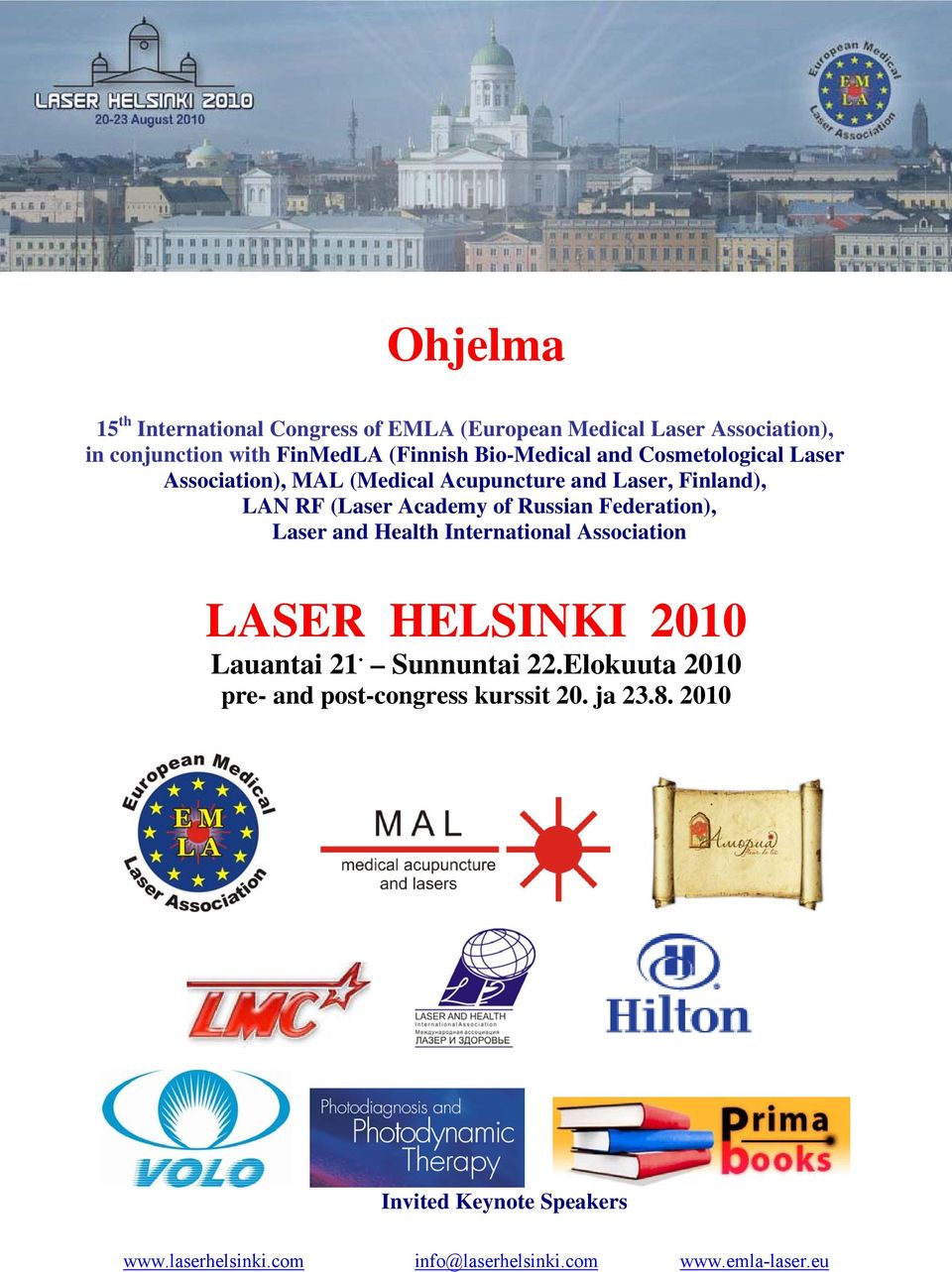 Finland), LAN RF (Laser Academy of Russian Federation), Laser and Health International Association LASER