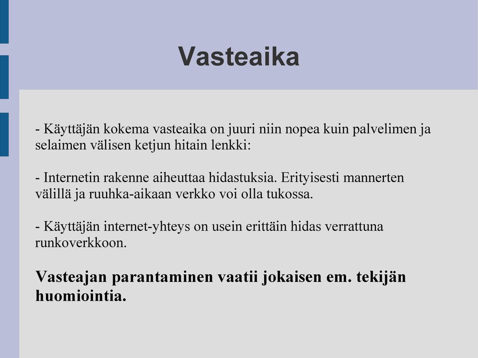 Erityisesti mannerten välillä ja ruuhka-aikaan verkko voi olla tukossa.