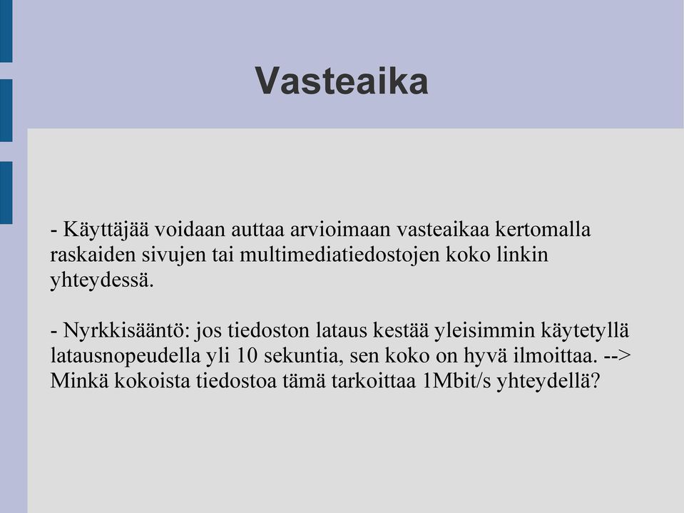 - Nyrkkisääntö: jos tiedoston lataus kestää yleisimmin käytetyllä