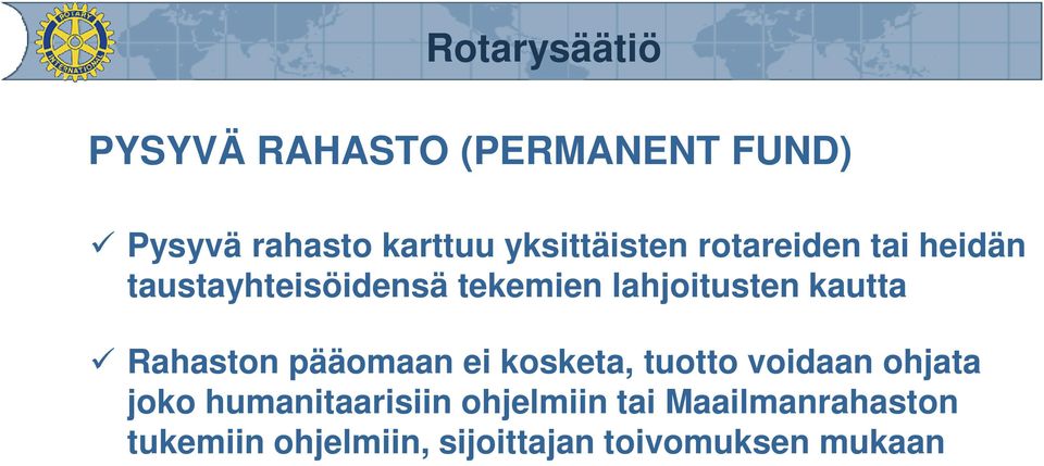 tuotto voidaan ohjata Rahaston pääomaan ei kosketa, tuotto voidaan ohjata joko