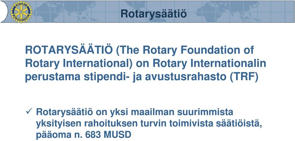 avustusrahasto (TRF) Rotarysäätiö on yksi maailman