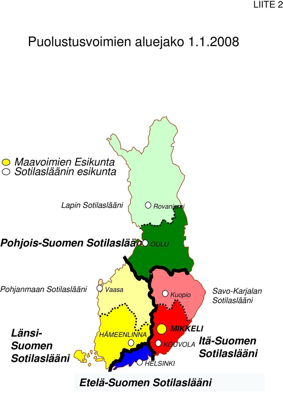 Pohjois-Suomen Sotilaslääni OULU Pohjanmaan Sotilaslääni Vaasa Kuopio