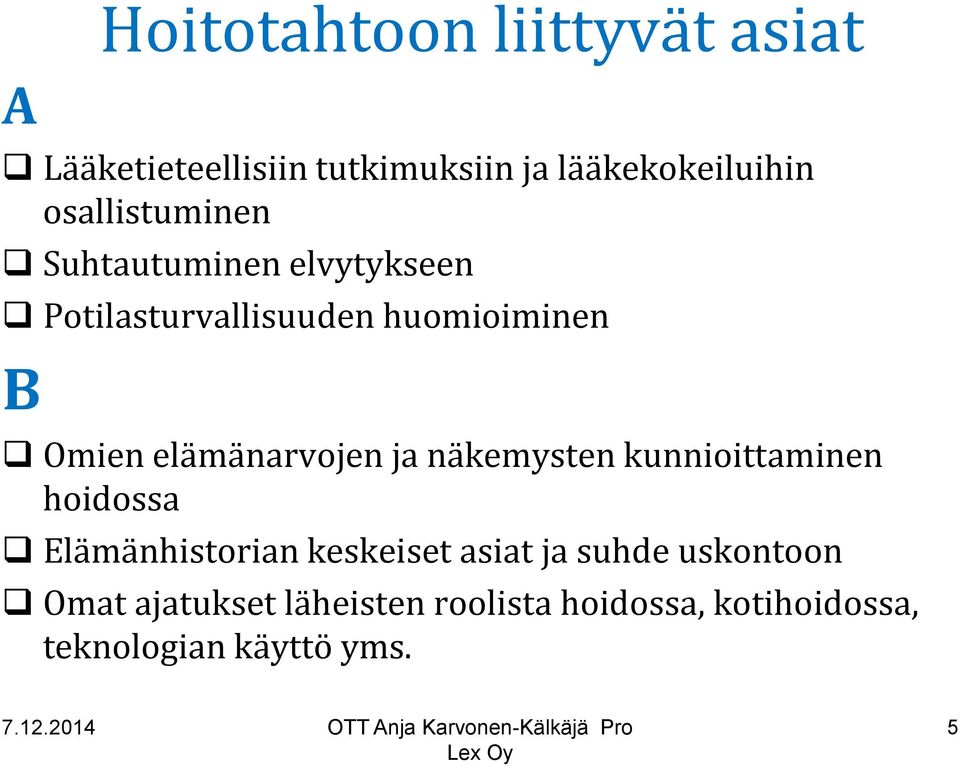 elämänarvojen ja näkemysten kunnioittaminen hoidossa Elämänhistorian keskeiset asiat ja