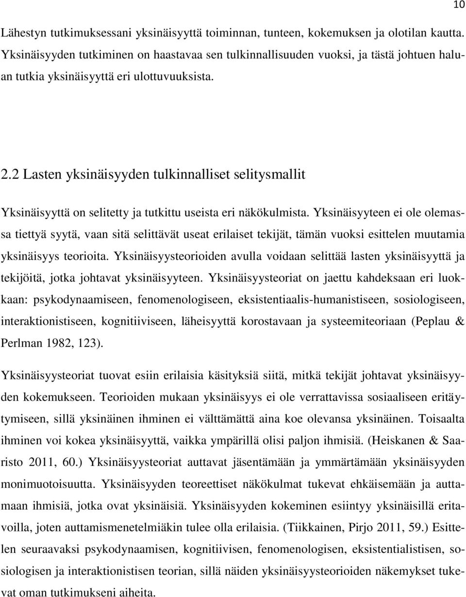 2 Lasten yksinäisyyden tulkinnalliset selitysmallit Yksinäisyyttä on selitetty ja tutkittu useista eri näkökulmista.