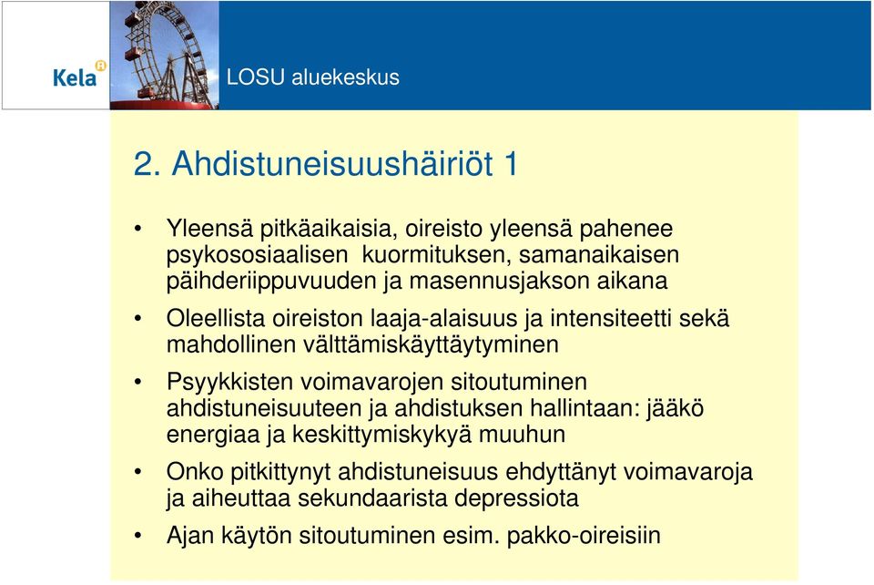 välttämiskäyttäytyminen Psyykkisten voimavarojen sitoutuminen ahdistuneisuuteen ja ahdistuksen hallintaan: jääkö energiaa ja