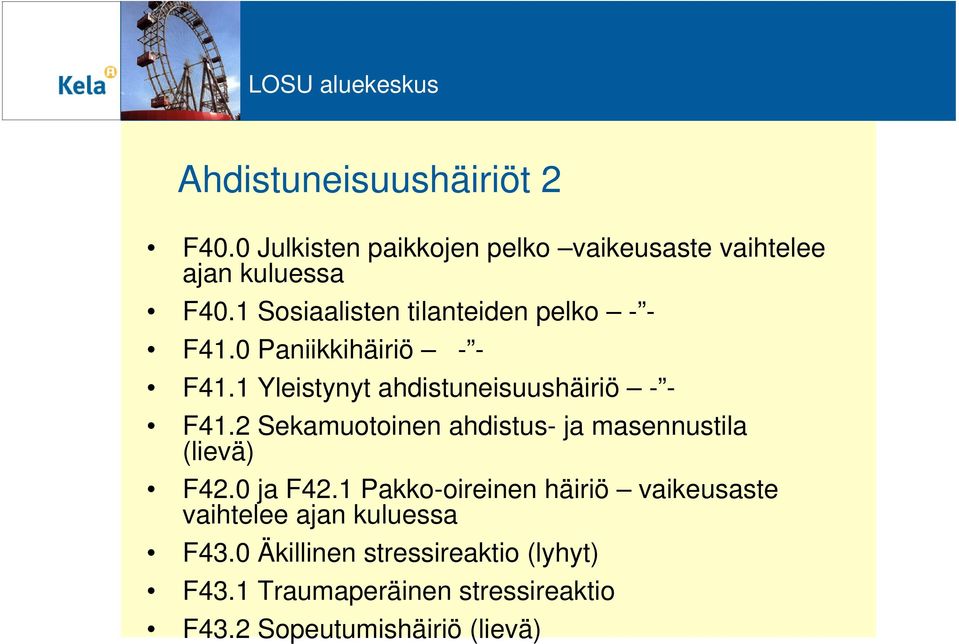 2 Sekamuotoinen ahdistus- ja masennustila (lievä) F42.0 ja F42.