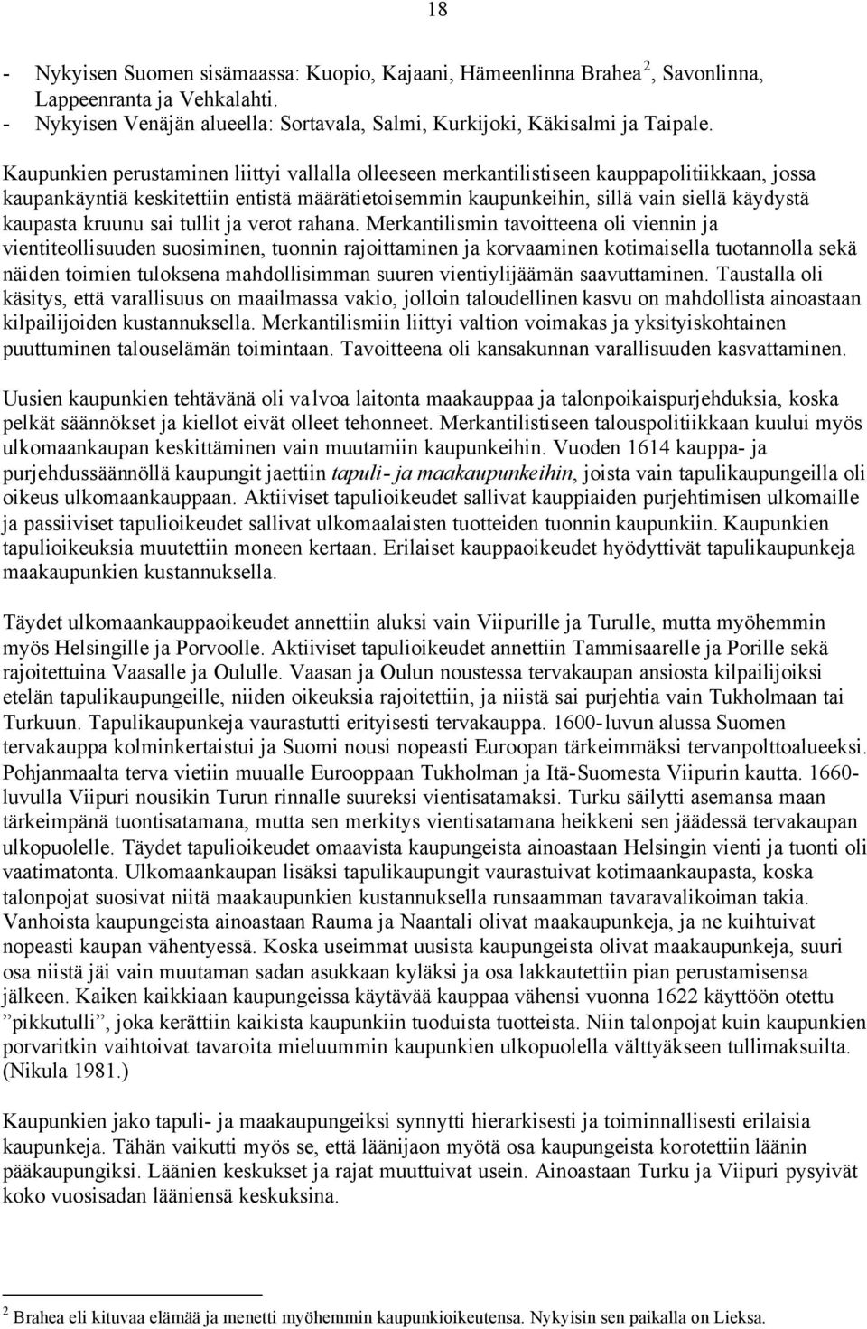 kruunu sai tullit ja verot rahana.
