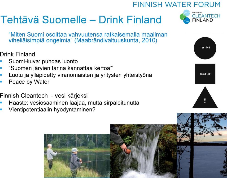 kannattaa kertoa Luotu ja ylläpidetty viranomaisten ja yritysten yhteistyönä Peace by Water Finnish