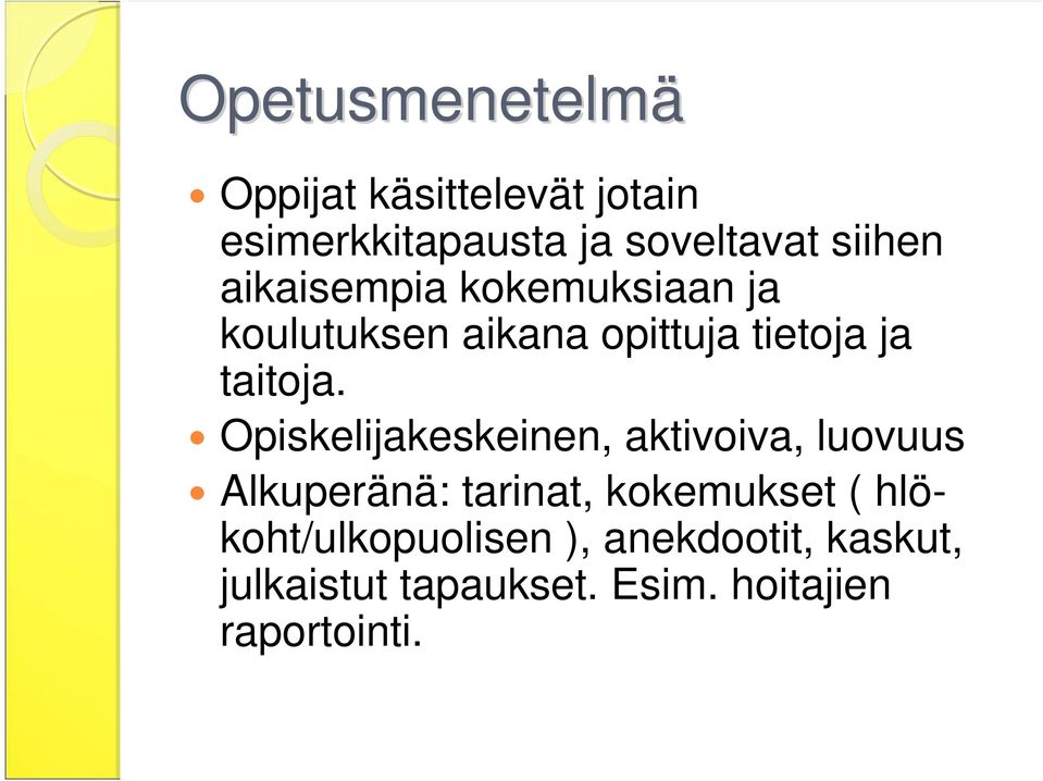 Opiskelijakeskeinen, aktivoiva, luovuus Alkuperänä: tarinat, kokemukset (