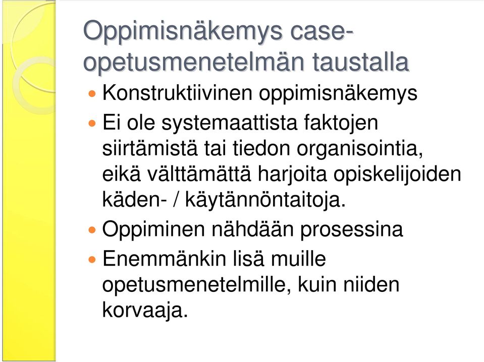 organisointia, eikä välttämättä harjoita opiskelijoiden käden- /