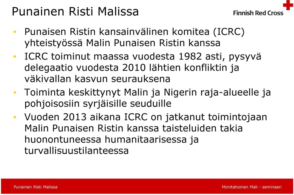 keskittynyt Malin ja Nigerin raja-alueelle ja pohjoisosiin syrjäisille seuduille Vuoden 2013 aikana ICRC on