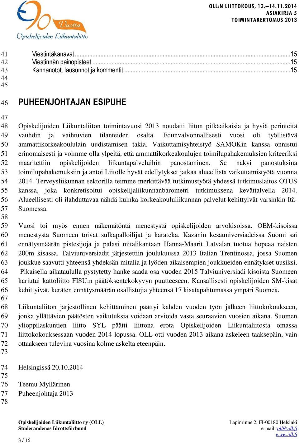 Edunvalvonnallisesti vuosi oli työllistävä ammattikorkeakoululain uudistamisen takia.