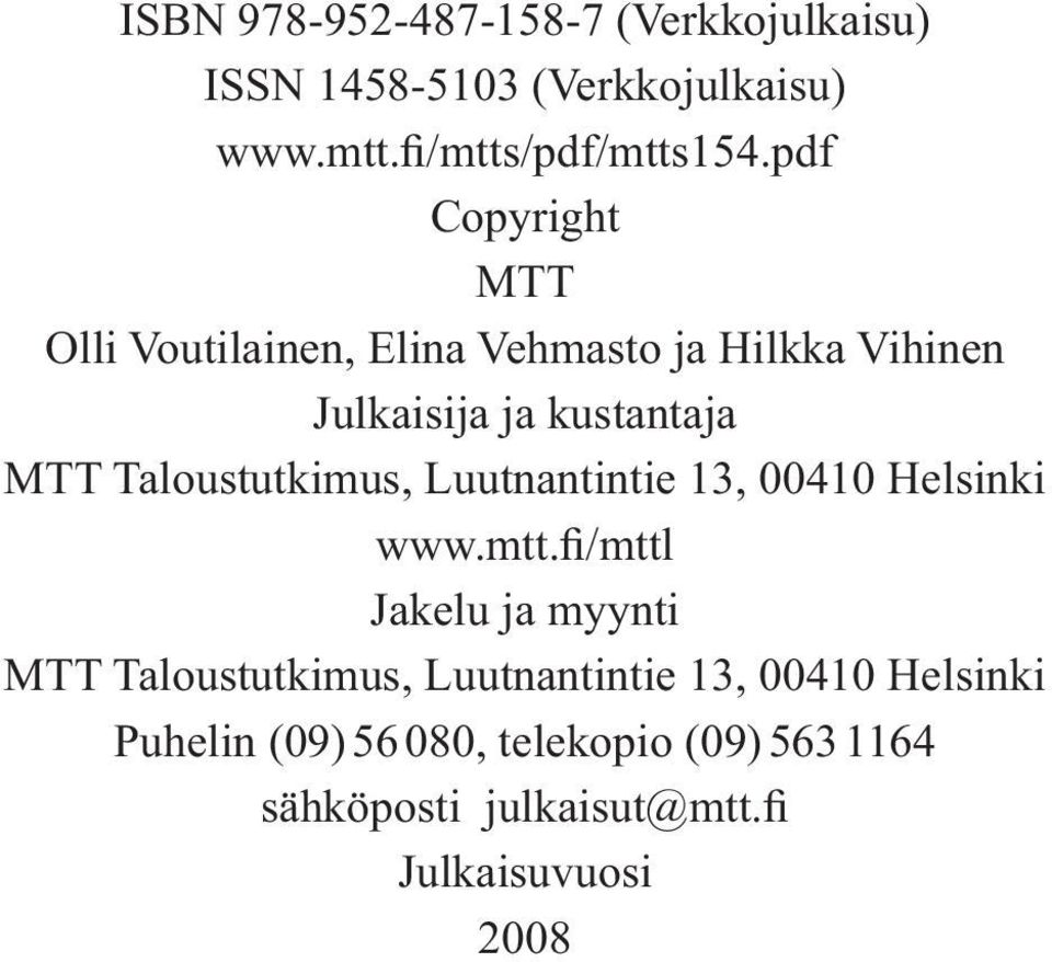 Taloustutkimus, Luutnantintie 13, 00410 Helsinki www.mtt.