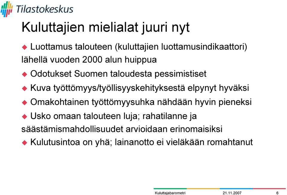 Odotukset Suomen taloudesta pessimistiset! Kuva työttömyys/työllisyyskehityksestä elpynyt hyväksi!