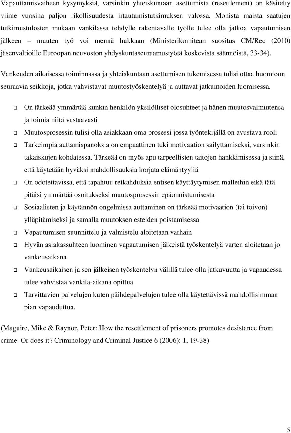 jäsenvaltioille Euroopan neuvoston yhdyskuntaseuraamustyötä koskevista säännöistä, 33-34).