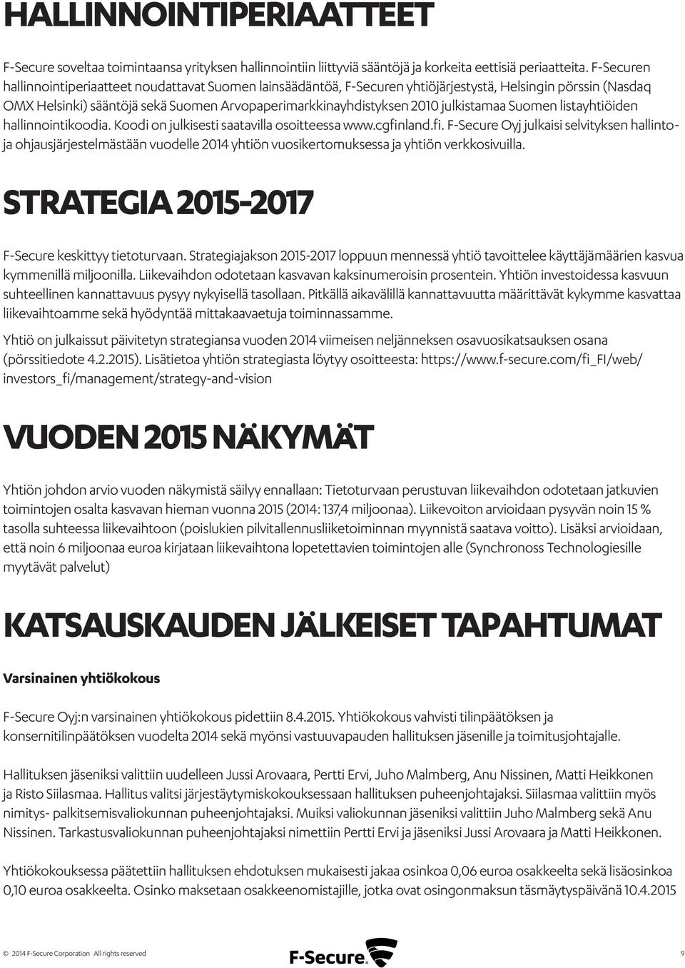 julkistamaa Suomen listayhtiöiden hallinnointikoodia. Koodi on julkisesti saatavilla osoitteessa www.cgfin