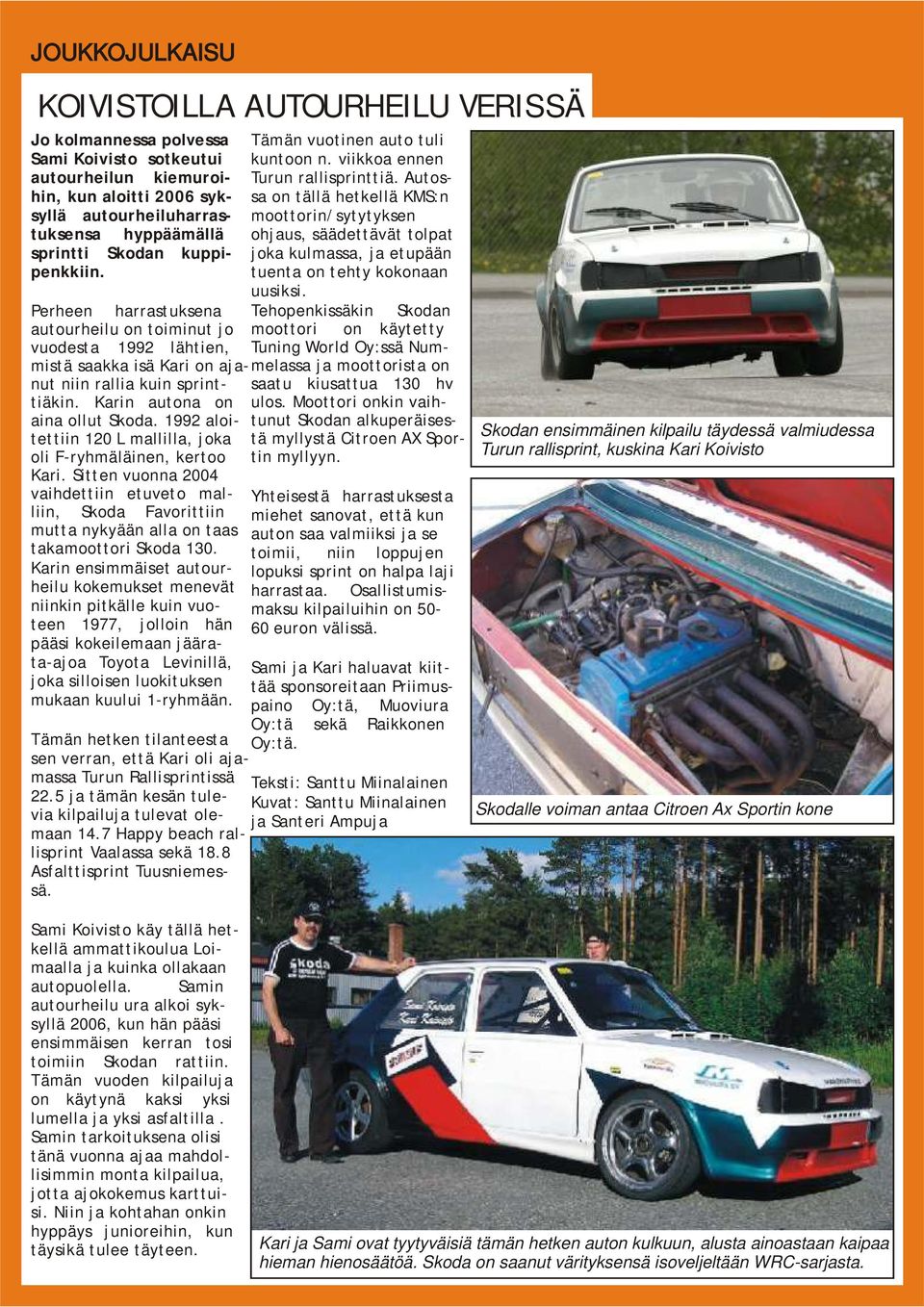 etupään penkkiin. tuenta on tehty kokonaan uusiksi.