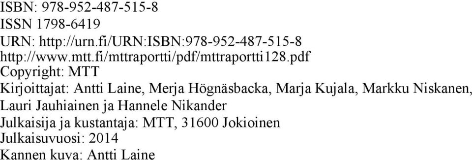 pdf Copyright: MTT Kirjoittajat: Antti Laine, Merja Högnäsbacka, Marja Kujala, Markku