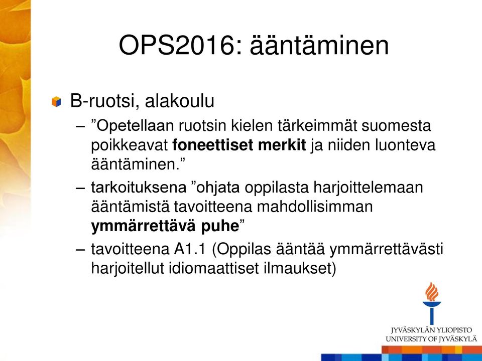 tarkoituksena ohjata oppilasta harjoittelemaan ääntämistä tavoitteena