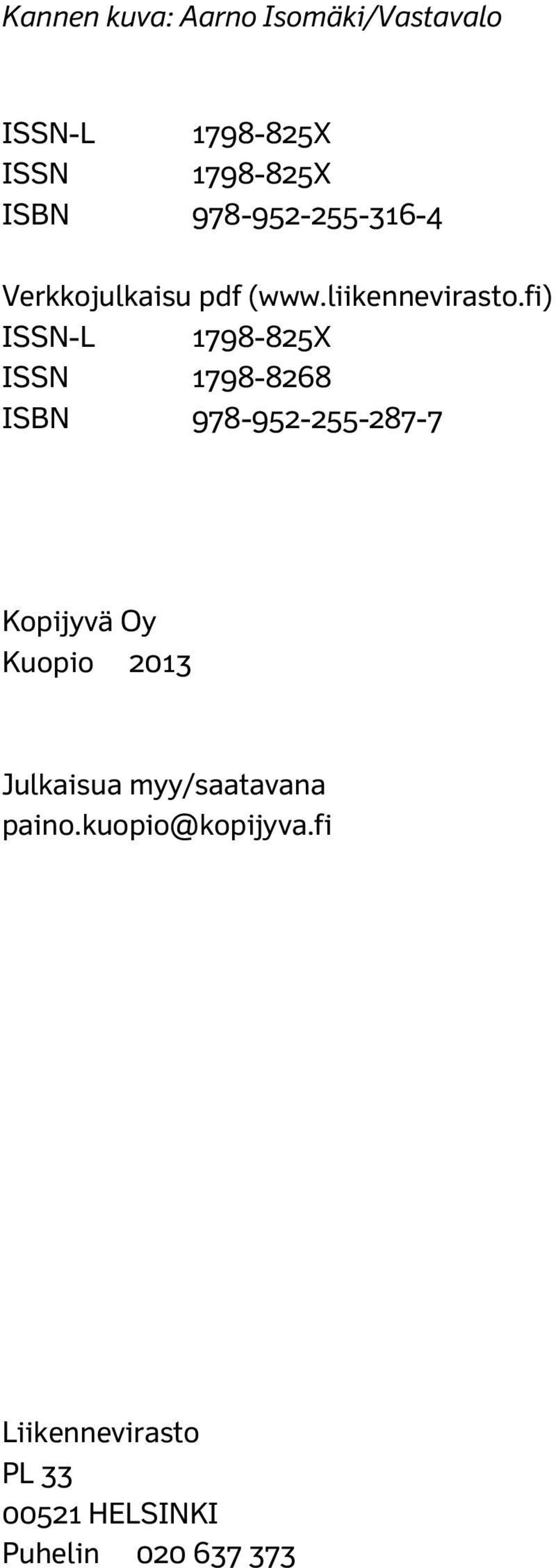 fi) ISSN-L 1798-825X ISSN 1798-8268 ISBN 978-952-255-287-7 Kopijyvä Oy Kuopio