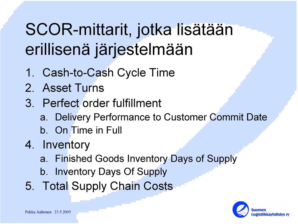 Delivery Performance to Customer Commit Date b. On Time in Full 4.