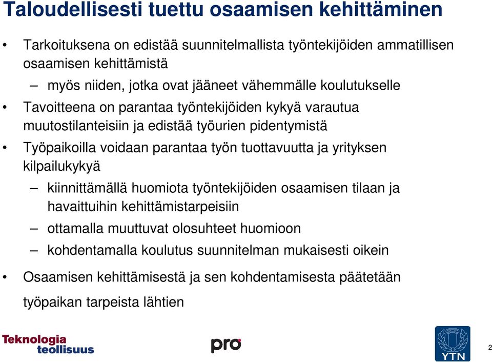 voidaan parantaa työn tuottavuutta ja yrityksen kilpailukykyä kiinnittämällä huomiota työntekijöiden osaamisen tilaan ja havaittuihin kehittämistarpeisiin