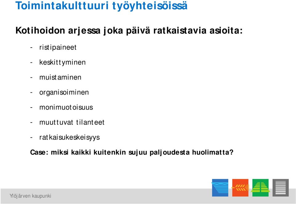 - organisoiminen - monimuotoisuus - muuttuvat tilanteet -