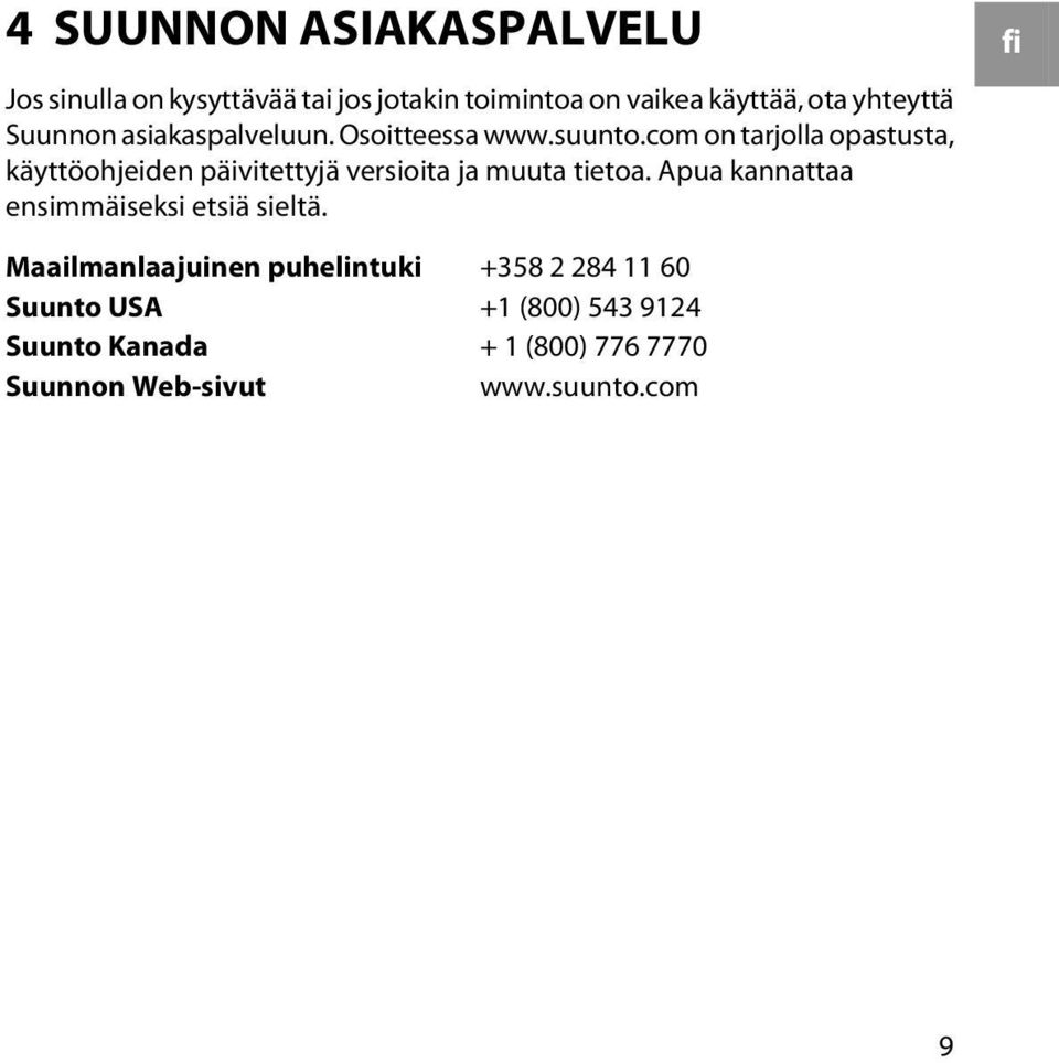 com on tarjolla opastusta, käyttöohjeiden päivitettyjä versioita ja muuta tietoa.