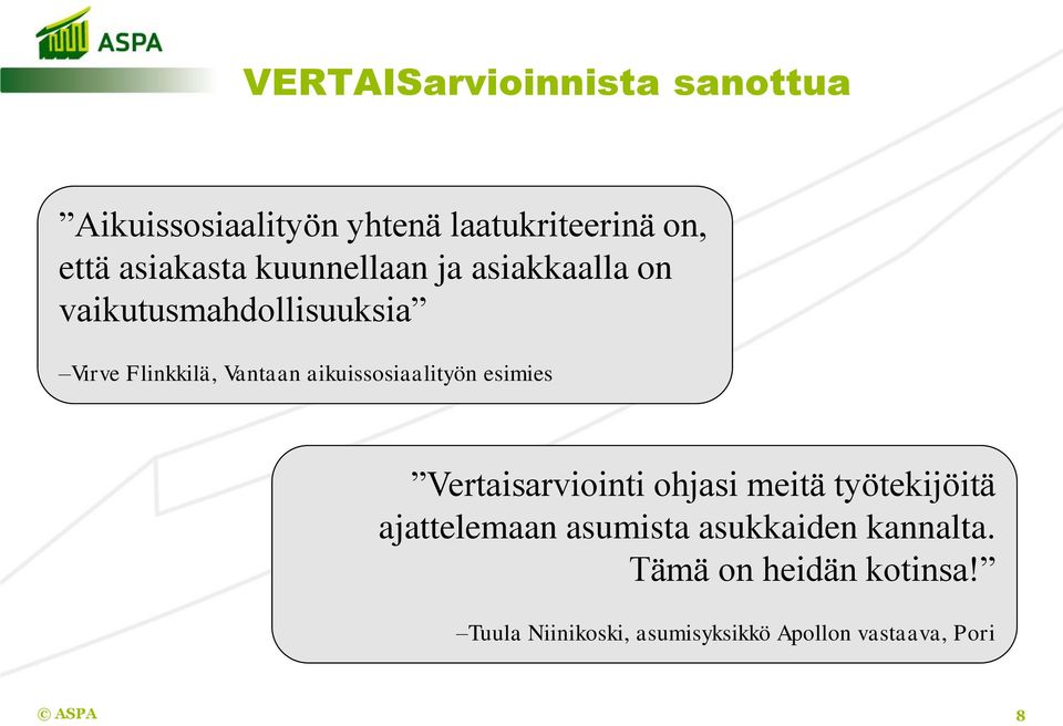 aikuissosiaalityön esimies Vertaisarviointi ohjasi meitä työtekijöitä ajattelemaan asumista