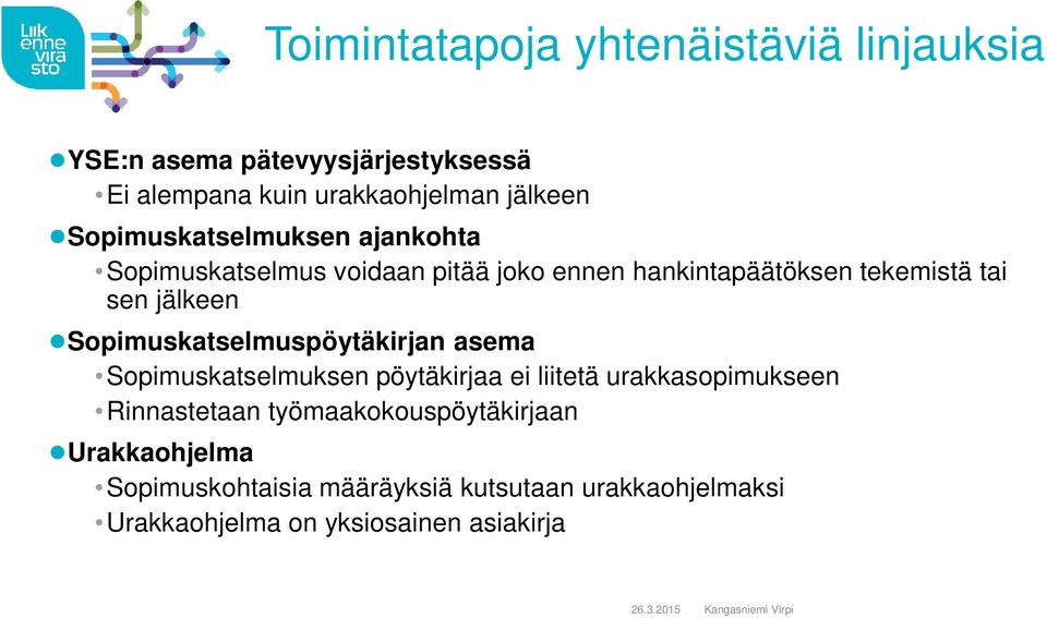 Sopimuskatselmuspöytäkirjan asema Sopimuskatselmuksen pöytäkirjaa ei liitetä urakkasopimukseen Rinnastetaan