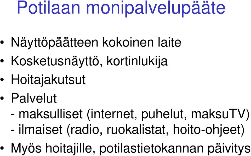 maksulliset (internet, puhelut, maksutv) - ilmaiset (radio,