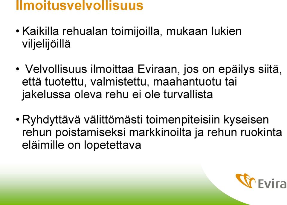 maahantuotu tai jakelussa oleva rehu ei ole turvallista Ryhdyttävä välittömästi