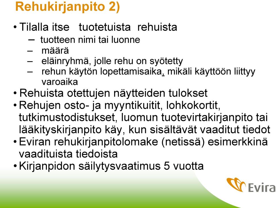 myyntikuitit, lohkokortit, tutkimustodistukset, luomun tuotevirtakirjanpito tai lääkityskirjanpito käy, kun sisältävät