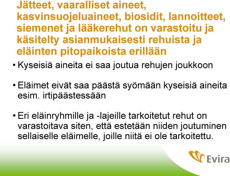 joukkoon Eläimet eivät saa päästä syömään kyseisiä aineita esim.