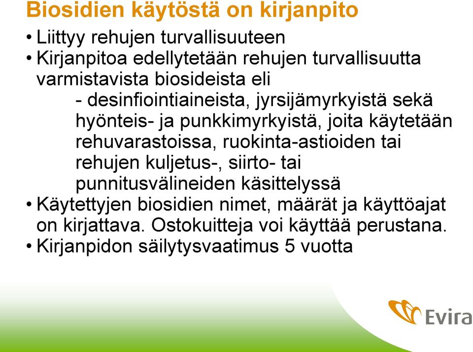 käytetään rehuvarastoissa, ruokinta-astioiden tai rehujen kuljetus-, siirto- tai punnitusvälineiden käsittelyssä