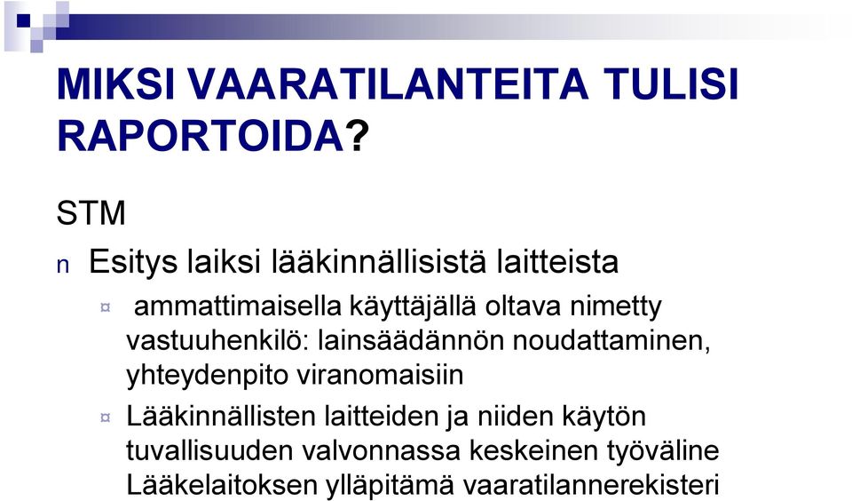 nimetty vastuuhenkilö: lainsäädännön noudattaminen, yhteydenpito viranomaisiin